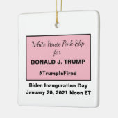 White House Pink Slip Trump Fired Inauguration Keramisch Ornament (Links)