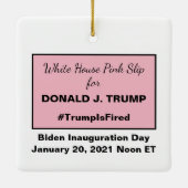 White House Pink Slip Trump Fired Inauguration Keramisch Ornament (Achterkant)