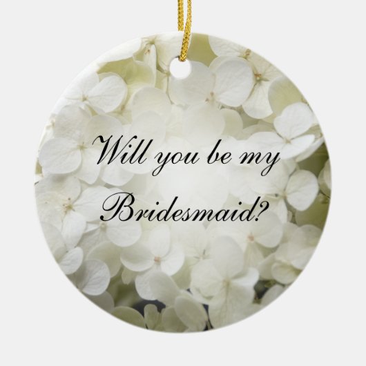 White Hydrangea zal je mijn Bridesmaid zijn Keramisch Ornament (Voorkant)