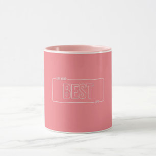 White Minimalist Live Your Best Life Mok