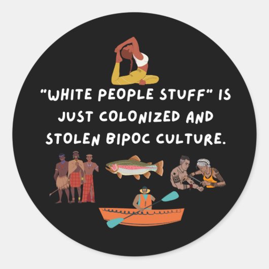 White People Stuff is gekoloniseerde en gestolen c Ronde Sticker (Voorkant)