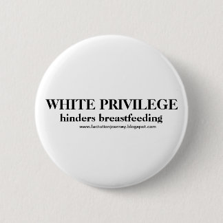 White Privilege Hinders Borstvoeding Pin Ronde Button 5,7 Cm