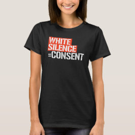 WHITE SILENCE = CONSENT T-SHIRT