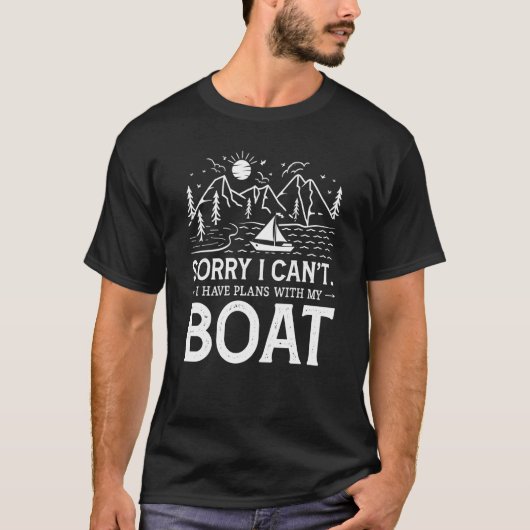 White Sorry I Can't I Have Plans with my Boat T-shirt (Voorkant)