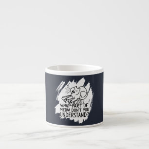 White Splash Funny Cat Quote Espresso Kop