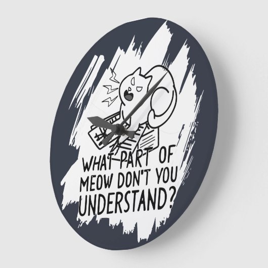 White Splash Funny Cat Quote Grote Klok (Hoek)