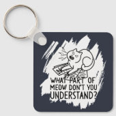 White Splash Funny Cat Quote Sleutelhanger (Voorkant)