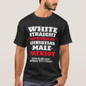 White Straight Republican Christelijk Male Patriot T-shirt (Voorkant)