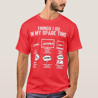 White Sturgeon Fish Things I do my spare time T-shirt