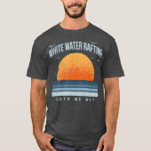 White Water Rafting Gets me Natte Summer Sports T-shirt (Voorkant)