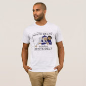 Whitebelts Gonna Whitebelt T T-shirt (Voorkant volledig)
