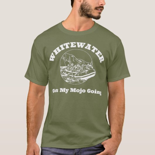 Whitewater Rafting Gets My Mojo Going T-shirt (Voorkant)