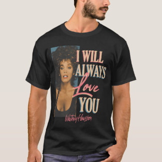 Whitney Houston I Will Always Love You T-shirt