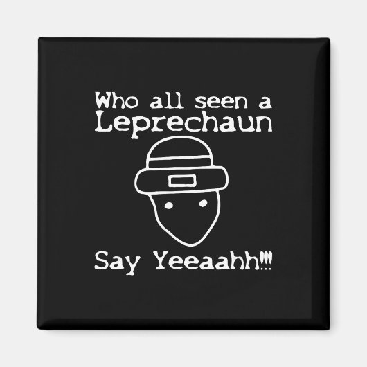 Who All Seen A Leprechaun' Funny St Patricks Day  Magneet (Voorkant)