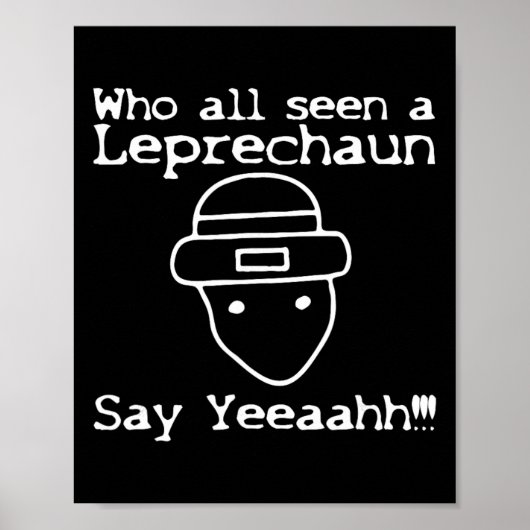 Who All Seen A Leprechaun' Funny St Patricks Day  Poster (Voorkant)