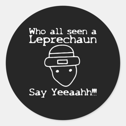 Who All Seen A Leprechaun' Funny St Patricks Day  Ronde Sticker (Voorkant)
