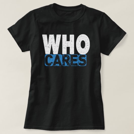 WHO CARES T-SHIRT (Design voorkant)