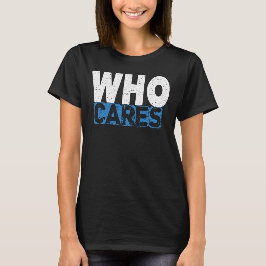 WHO CARES T-SHIRT (Voorkant)
