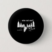 Who Cut One_ Funny Design Ronde Button 5,7 Cm (Voorkant)
