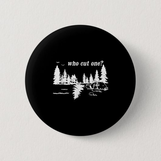Who Cut One_ Funny Design Ronde Button 5,7 Cm (Voorkant)