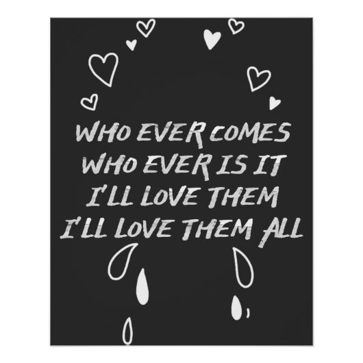 Who Ever Comes I’ll Love Them All Perfect Poster (Voorkant)