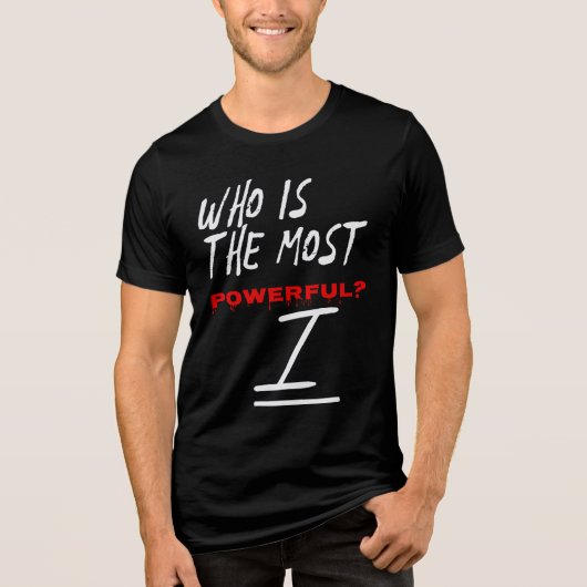 Who Is The Most Powerful? I Tri-Blend Shirt (Voorkant)