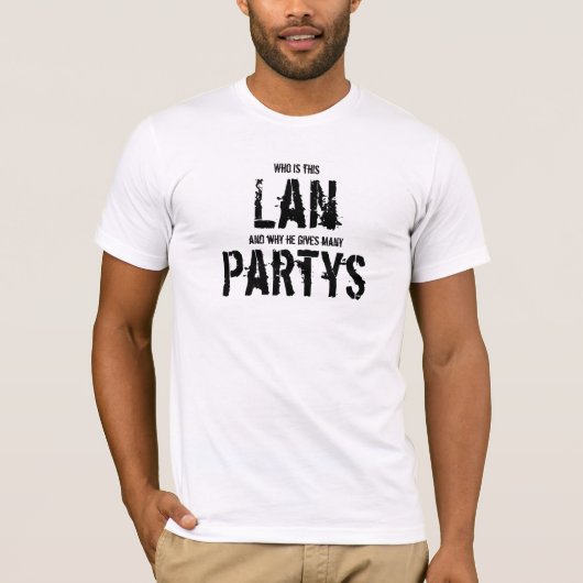 Who is this Lan, and why he gives many Partys T-shirt (Voorkant)
