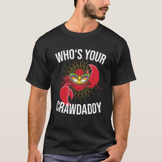 Who Is Your Crawdaddy Crawfish Mardi Gras Festival T-shirt (Voorkant)