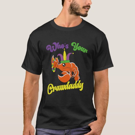 Who Is Your Crawdaddy Crawfish Mardi Gras Festival T-shirt (Voorkant)