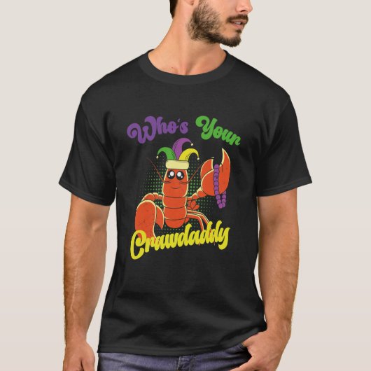 Who Is Your Crawdaddy Crawfish Mardi Gras Festival T-shirt (Voorkant)