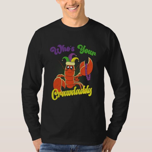 Who Is Your Crawdaddy Crawfish Mardi Gras Festival T-shirt (Voorkant)