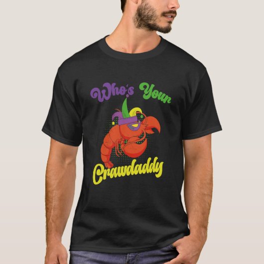 Who Is Your Crawdaddy Crawfish Mardi Gras Festival T-shirt (Voorkant)