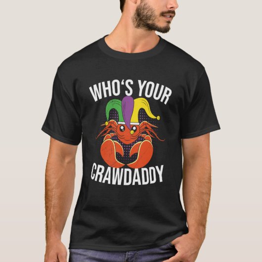 Who Is Your Crawdaddy Crawfish Mardi Gras Festival T-shirt (Voorkant)