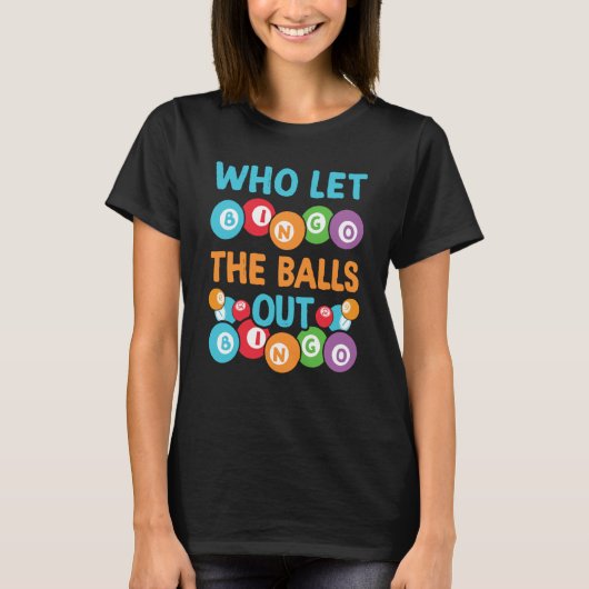 Who let the balls out Bingo Player T-shirt (Voorkant)