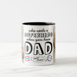 Who Needs a Superhero When You Have Dad Tweekleurige Koffiemok<br><div class="desc">Customize this mug and give it as a gift!</div>