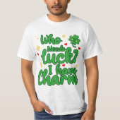 Who needs luck - I have charm - St Patrick's Day  T-shirt (Voorkant)