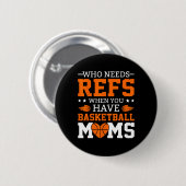 Who Needs Refs When You Have Sketll Moms Ronde Button 5,7 Cm (Voorkant /achterkant)