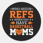 Who Needs Refs When You Have Sketll Moms Ronde Sticker (Voorkant)