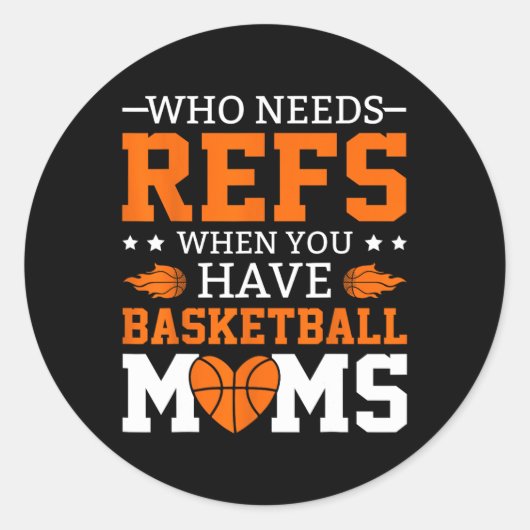 Who Needs Refs When You Have Sketll Moms Ronde Sticker (Voorkant)