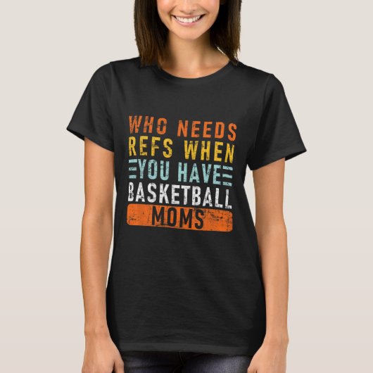 Who Needs Refs When You Have Sketll Moms - Sketll  T-shirt (Voorkant)