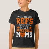 Who Needs Refs When You Have Sketll Moms  T-shirt (Voorkant)