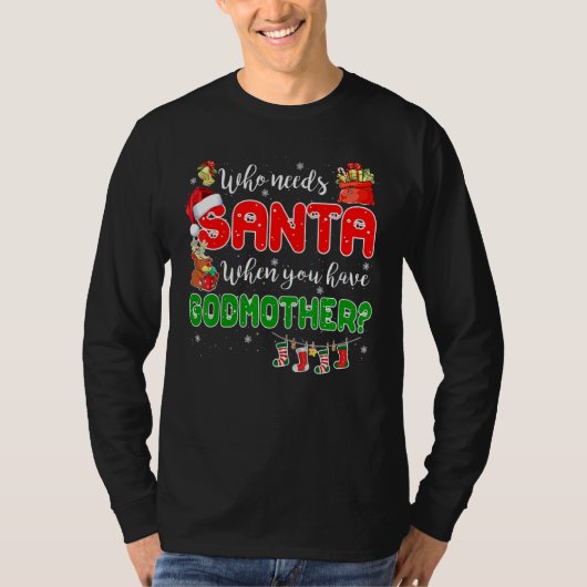 Who Needs Santa When You Have Godmother Santa Fami T-shirt (Voorkant)