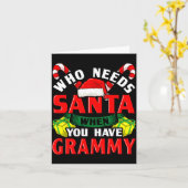 Who Needs Santa When You Have Grammy Christmas  Kaart (Gele Bloem)