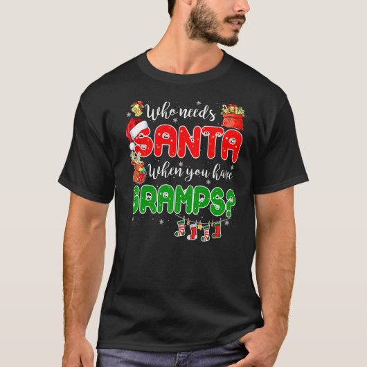 Who Needs Santa When You Have Gramps Santa Family  T-shirt (Voorkant)