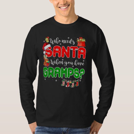 Who Needs Santa When You Have Gramps Santa Family  T-shirt (Voorkant)
