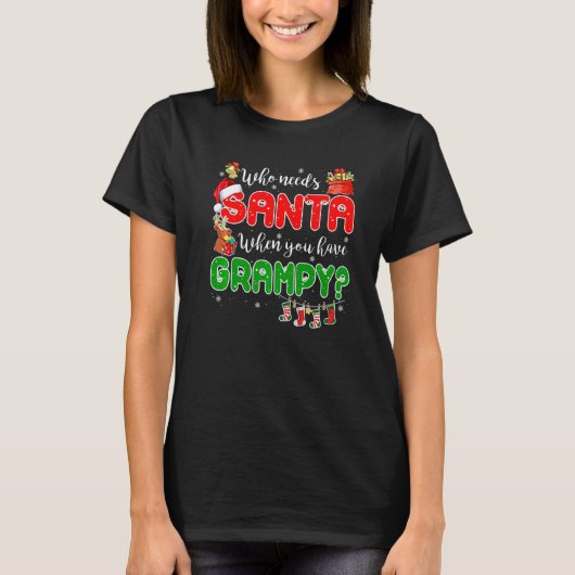 Who Needs Santa When You Have Grampy Santa Family T-shirt (Voorkant)