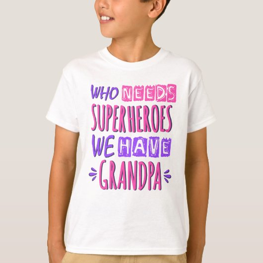 Who needs superheroes we have grandpa t-shirt (Voorkant)
