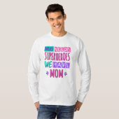 Who needs superheroes we have mom t-shirt (Voorkant volledig)