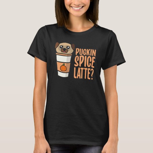Who Ordered the Pugkin Spice Latte Pumpkin Spice P T-shirt (Voorkant)