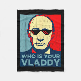 who president russian vladdy Jokewho is your vladd Fleece Deken